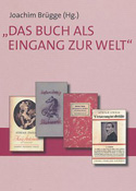 Schriftenreihe Band 1: Das Buch als Eingang zur Welt. Herausgegeben von J. Brügge. Zur Eröffnung des Stefan Zweig Centre Salzburg am 28. November 2008